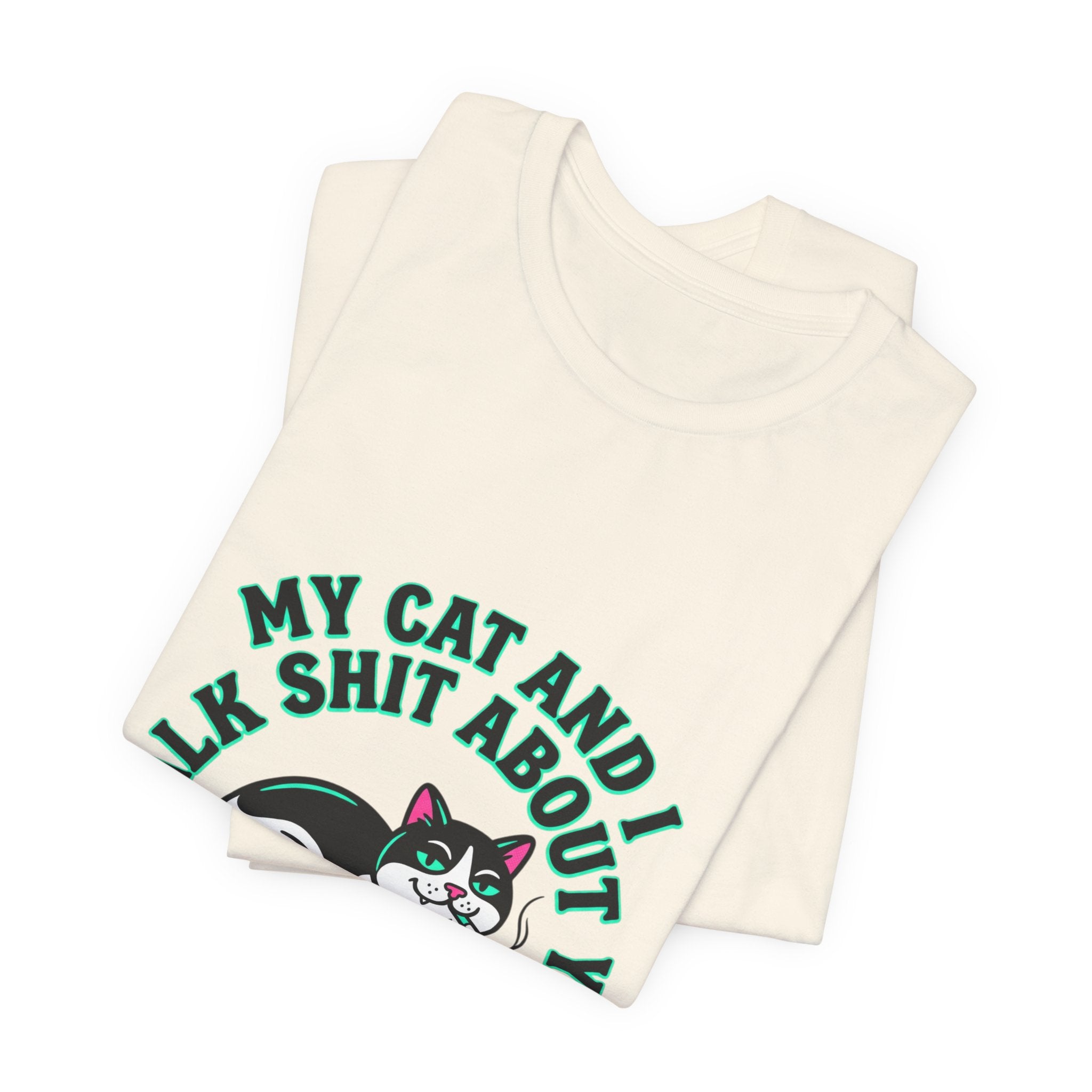 Talk My Cat and I Talk Shit About You Tee | funny cat shirt, meme cat