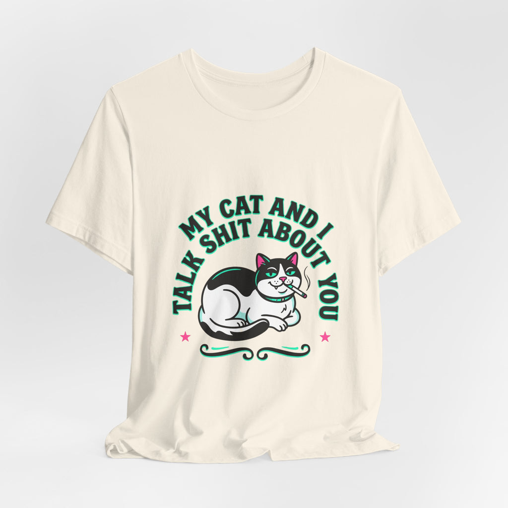 Talk My Cat and I Talk Shit About You Tee | funny cat shirt, meme cat