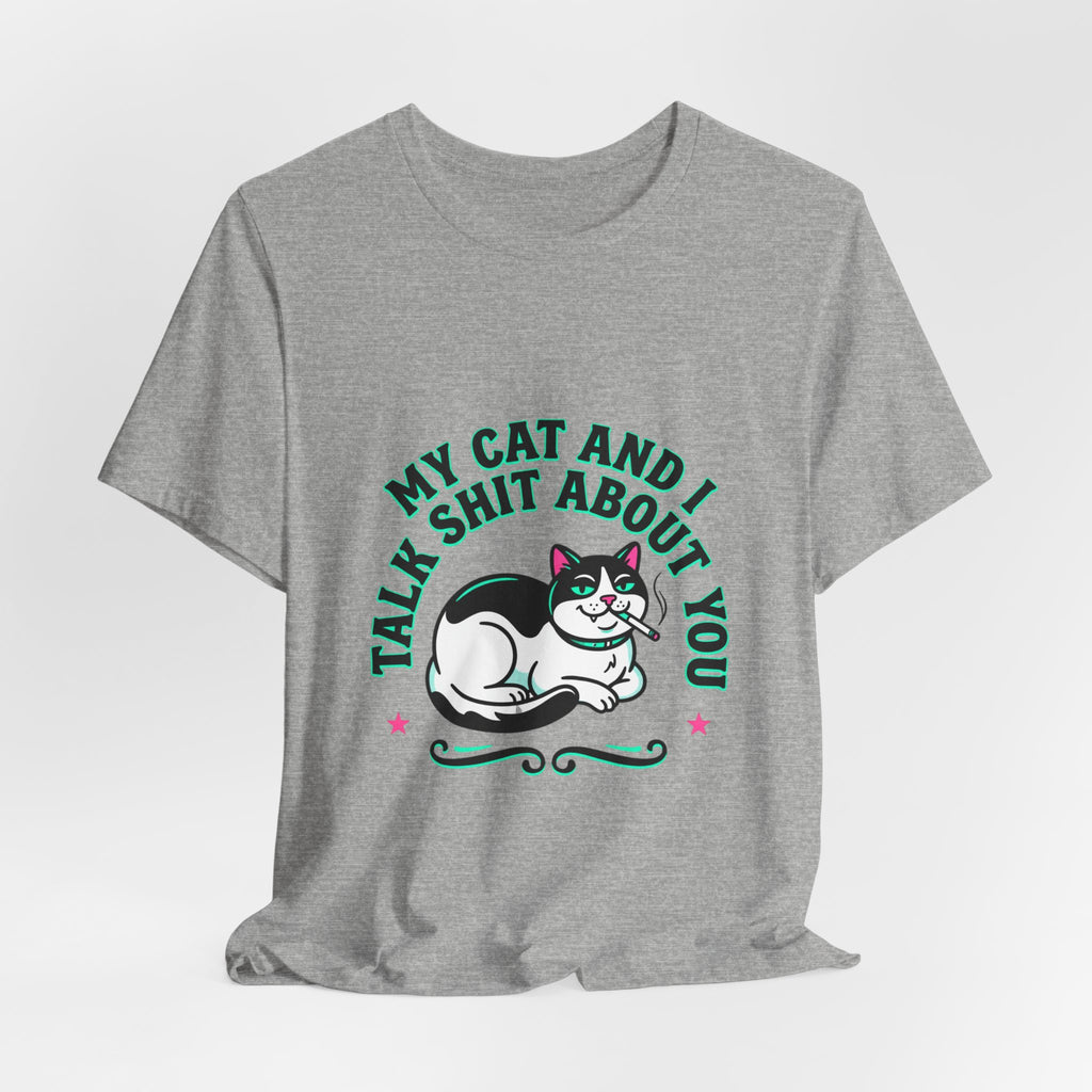 Talk My Cat and I Talk Shit About You Tee | funny cat shirt, meme cat