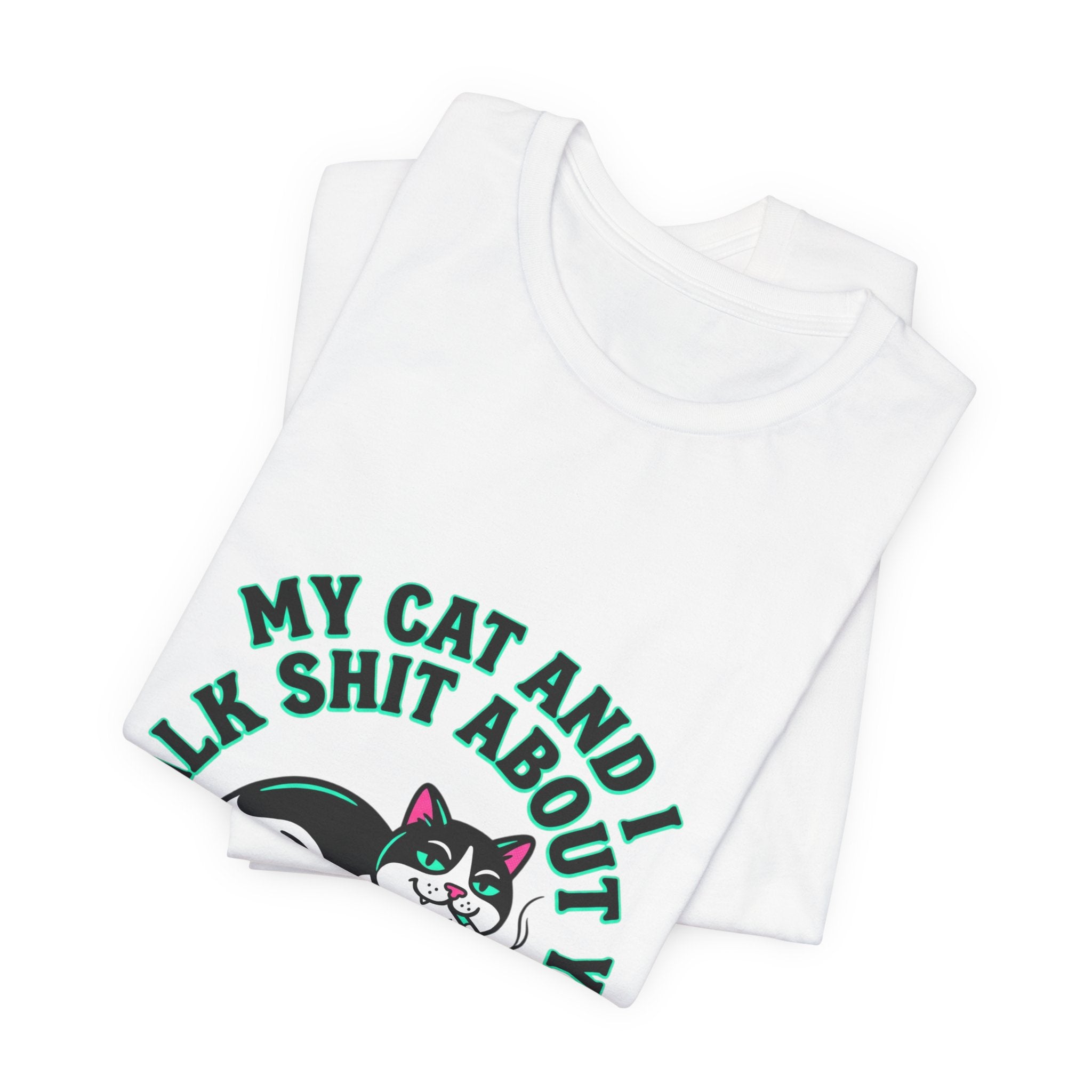 Talk My Cat and I Talk Shit About You Tee | funny cat shirt, meme cat