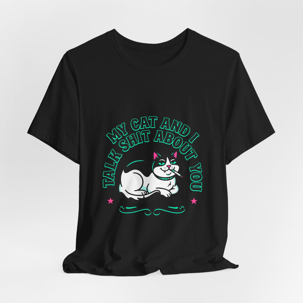 Talk My Cat and I Talk Shit About You Tee | funny cat shirt, meme cat