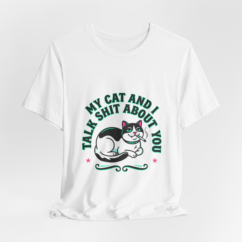 Talk My Cat and I Talk Shit About You Tee | funny cat shirt, meme cat