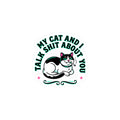 My Cat And I Talk Shit About You Sticker | Funny Cat, Meme Cat
