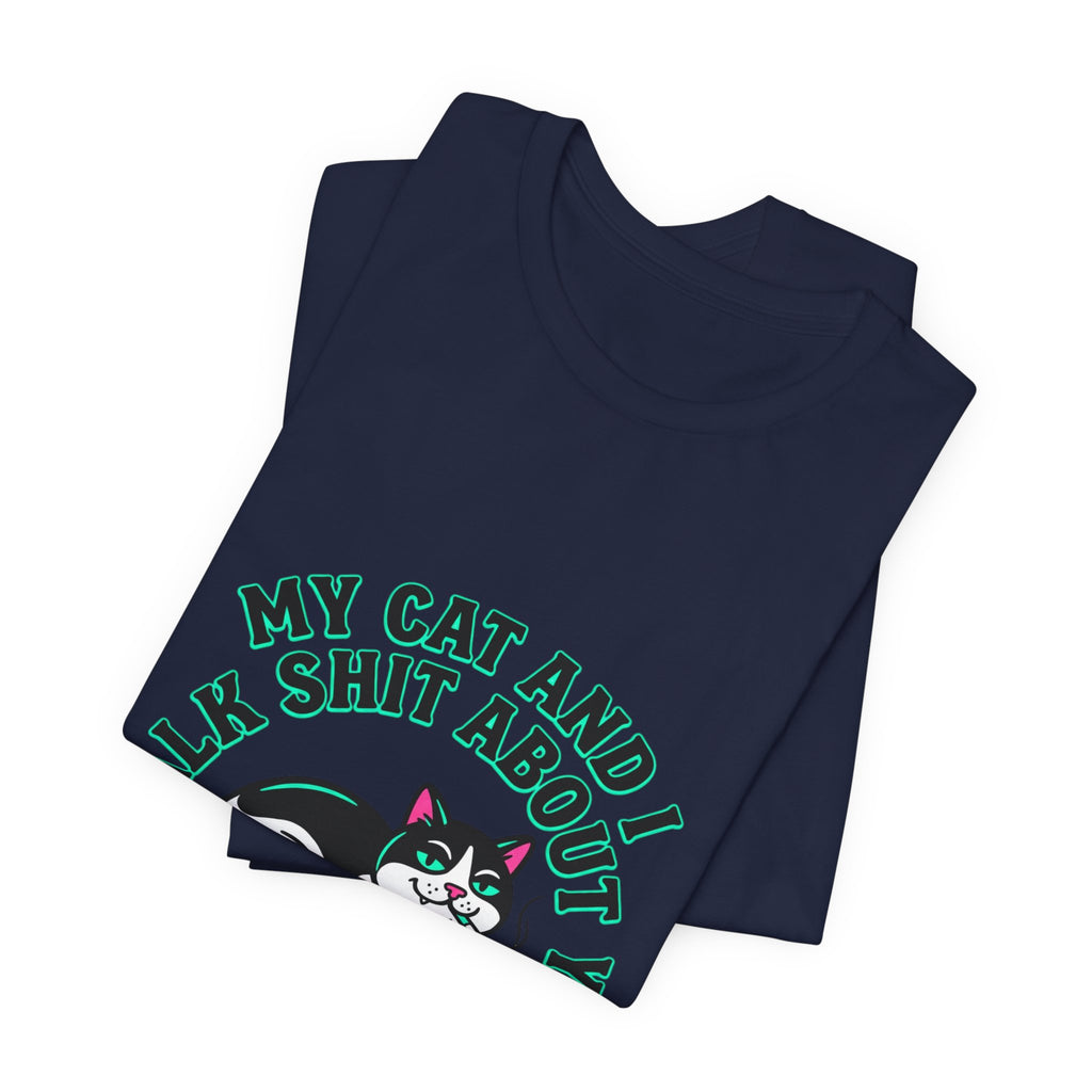 Talk My Cat and I Talk Shit About You Tee | funny cat shirt, meme cat