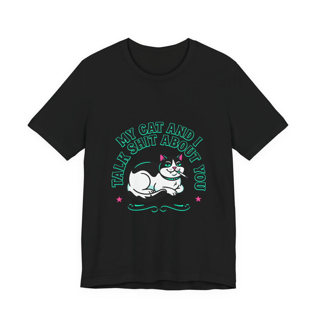 Talk My Cat and I Talk Shit About You Tee | funny cat shirt, meme cat